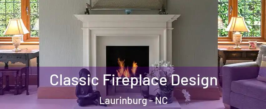  Classic Fireplace Design Laurinburg - NC