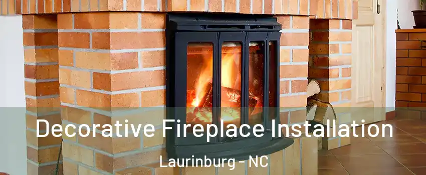  Decorative Fireplace Installation Laurinburg - NC