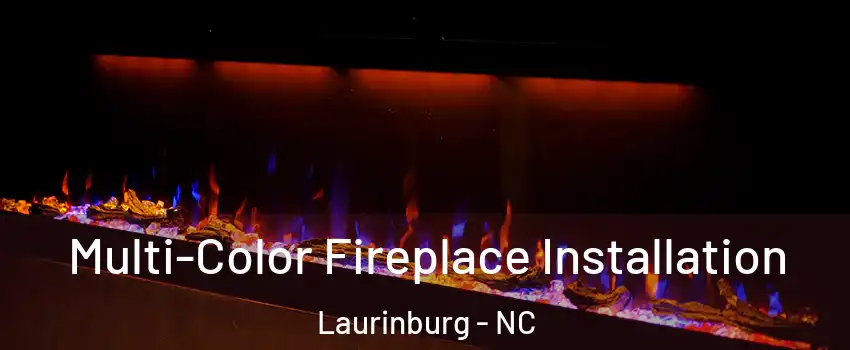  Multi-Color Fireplace Installation Laurinburg - NC
