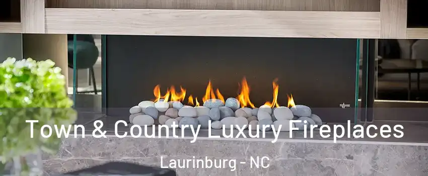  Town & Country Luxury Fireplaces Laurinburg - NC